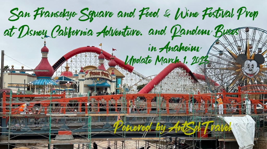San Fransokyo Square and Food & Wine Festival Prep at Disney California Adventure, and Rain Storms & Random Buses Around Anaheim: March 1, 2023&nbsp;Update
